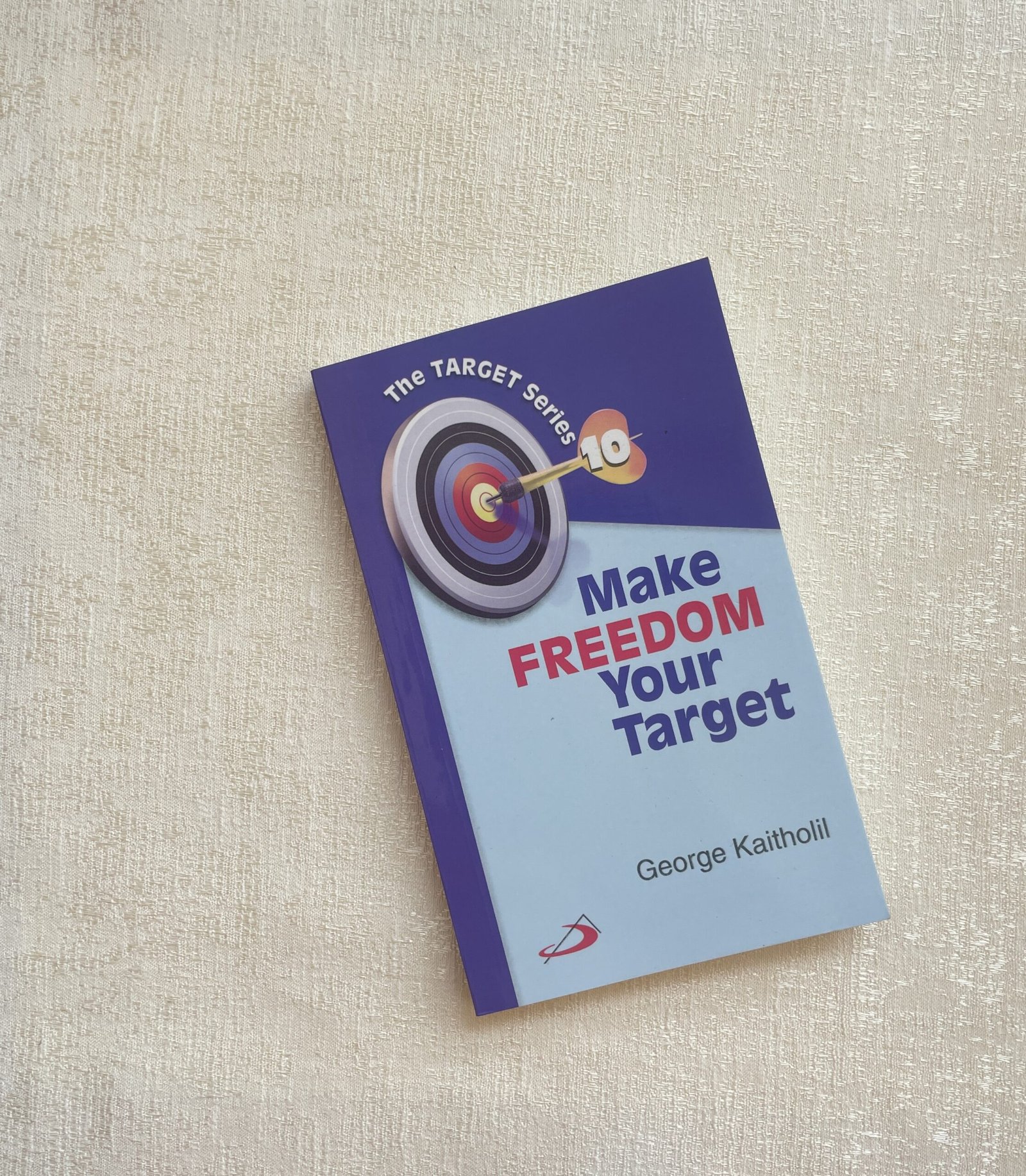 Make Freedom Your Target – George Kaitholil