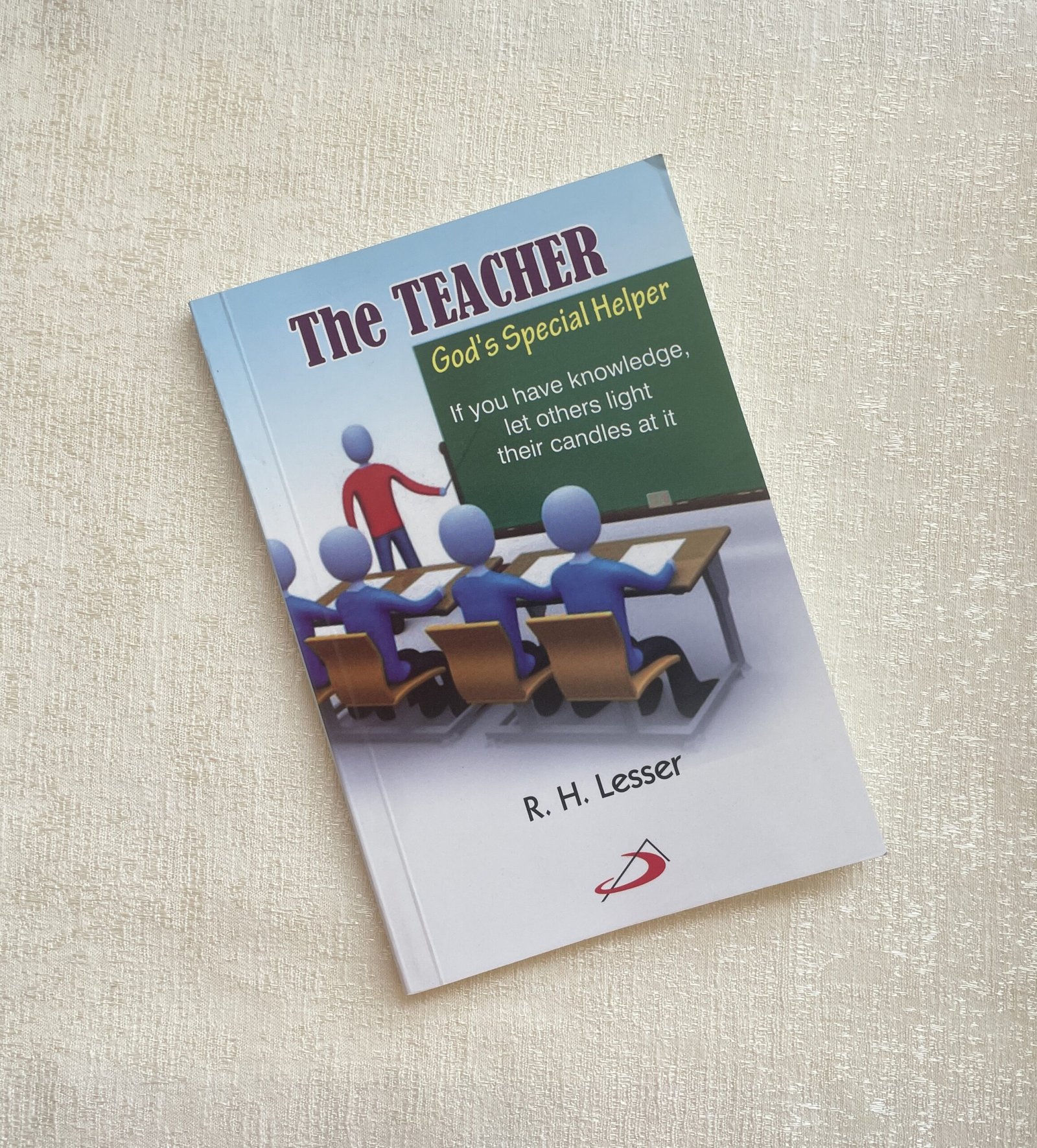 THE TEACHER God’s Special Helper – R. H. Lesser