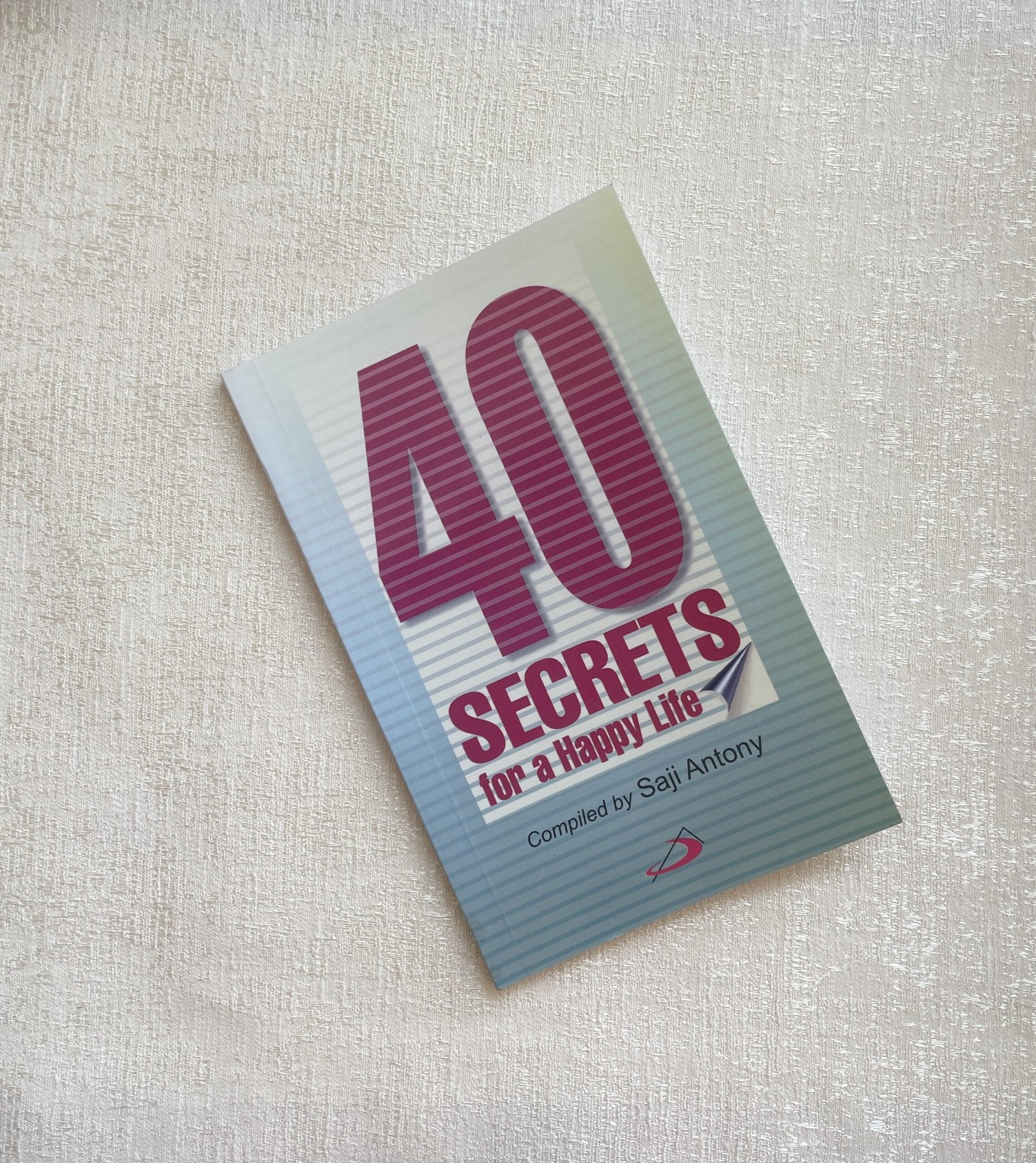 40 Secrets for a Happy Life – Saji Antony